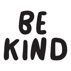 Handwriting phrase - be kind. Hand drawn design. Black color. Mental health quote. Illustration