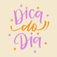 Dica do dia. Tip of the day in brazilian portuguese. Modern hand Lettering. vector.