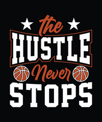 THE HUSTLE NEVER STOPS TSHIRT DESIGN