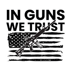 American in guns we trust distressed Flag and Gun. It's for banner, poster, flyer, illustration, illuminated.