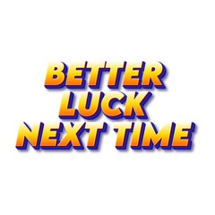 3D Better luck next time poster