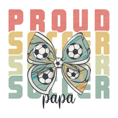 Proud soccer papa Retro Coquette Bow, soccer family designs