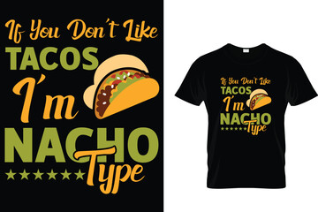 If you don't like tacos I'm nacho type - Tacos T-shirt Design 