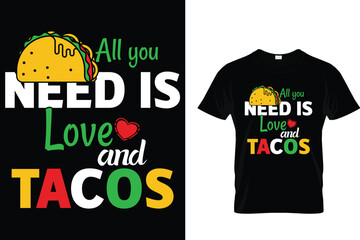 All you need is love and tacos - Tacos T-shirt Design 