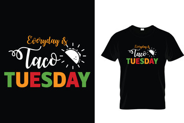 Everyday is taco Tuesday - Tacos T-shirt Design 