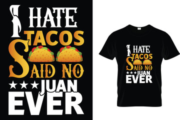 I hate tacos said no Juan ever - Tacos T-shirt Design 