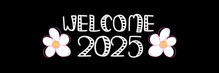 Happy new year and wellcome 2025 hand drawn. Holiday concept, festive lettering. New year handwriting text, sketch style, minimalist design. Editable stroke. Isolated. Vector illustration