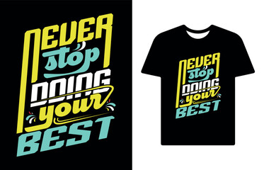 t shirt design concept never stop doing your best typography t shirt design