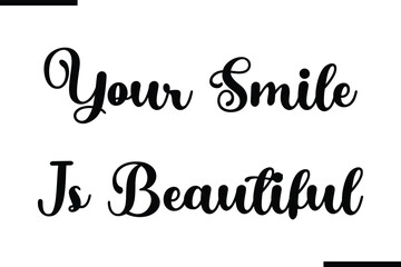 Modern Text Typography Quote  Your Smile Is Beautiful