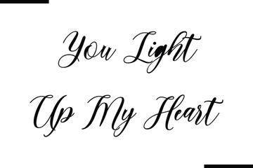 Modern Text Typography Quote You Light Up My Heart