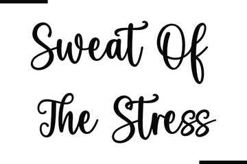 Sweat Off The Stress Modern Text Typography Quote