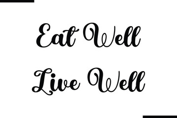 Modern Text Typography Quote Eat Well Live Well