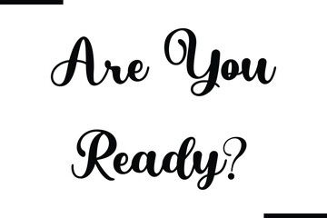 Are You Ready Text Typography Saying on White Background