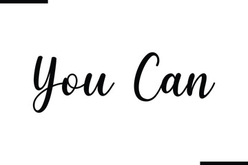  You Can Text Typography Saying on White Background