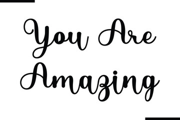 You Are Amazing Text Typography Saying on White Background