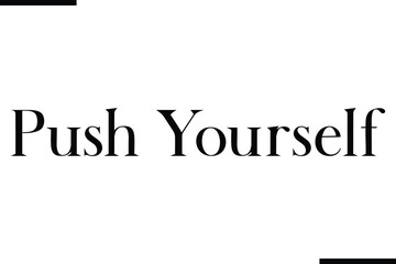 Push Yourself Text Typography Saying on White Background