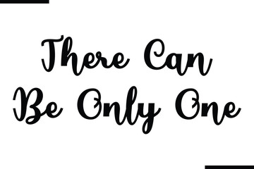 There Can Be Only One Text Typography Saying on White Background