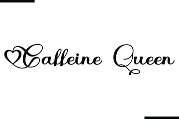 Stylish Typography Text Saying Caffeine Queen
