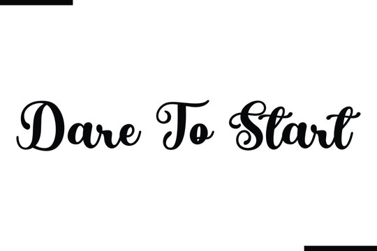 Stylish Typography Text Saying Dare To Start.
