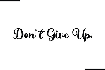 Stylish Typography Text Saying Don’t Give Up