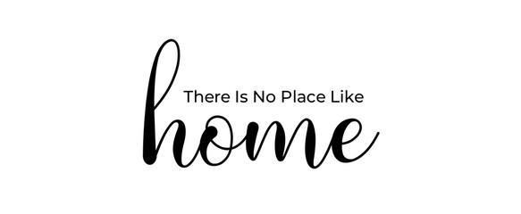 There is no place like home handwritten slogan on white background. Brush calligraphy banner. Illustration quote for banner, card or t-shirt print design. Message inspiration.