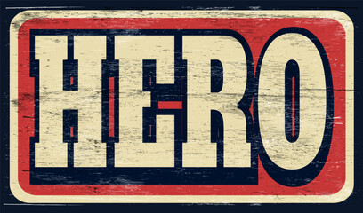 Obraz premium Aged and worn hero sign on wood