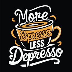 More Espresso Less Depresso T-Shirt Design