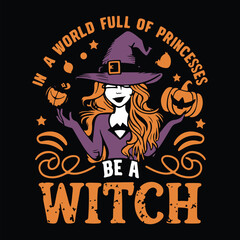 In a World Full of Princesses Be a Witch T-Shirt Design