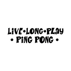 Ping pong phrases. Hand drawn illustration. Stylized lettering sport symbol, Poster template, banner design element.