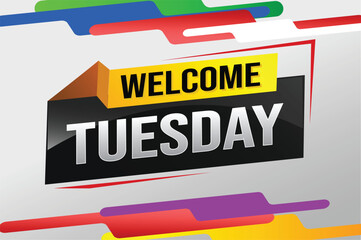 welcome Tuesday word text concept icon logo sign symbol vector day note 3d style for use landing page, template, ui, web, mobile app, poster, banner, flyer, backdrop, gift card, coupon

