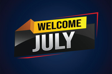 welcome July word text concept icon logo sign symbol vector note 3d style for use landing page, template, social media, web, mobile app, poster, banner, flyer, background, gift card, coupon

