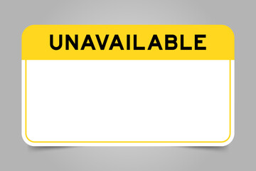 Label banner that have yellow headline with word unavailable and white copy space, on gray background