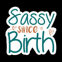 Sassy Since Birth