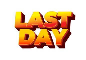 Last day. Text effect in 3D style with modern colors