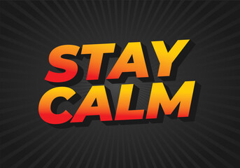 Stay calm. Text effect in 3D style with good colors