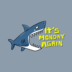 Cartoon so cute lazy shark.It’s Monday again.vector and illustration for t shirt.
