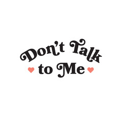 Don't talk to me - quote vector phrase