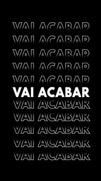 V&iacute;deo com a palavra 'vai acabar' em branco com contorno, com efeito de glitch e multiplica&ccedil;&atilde;o vertical.