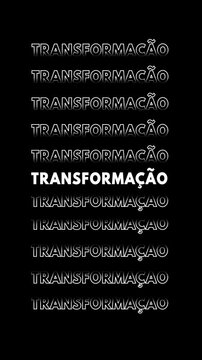 Anima&ccedil;&atilde;o vertical com a palavra "transforma&ccedil;&atilde;o" em branco com contorno branco sobre fundo preto, repetida e multiplicada verticalmente com efeito glitch.