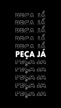 V&iacute;deo vertical com a frase "pe&ccedil;a j&aacute;" repetida em branco, contornada, e com efeito glitch, multiplicada para cima e para baixo.