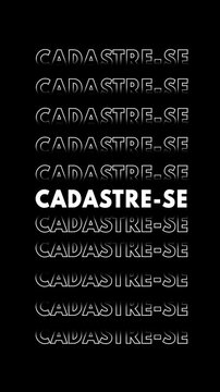V&iacute;deo vertical com a palavra "cadastre-se" repetida em branco, contornada, e com efeito glitch, multiplicada para cima e para baixo.