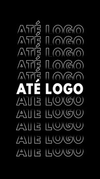 V&iacute;deo com a express&atilde;o "at&eacute; logo" em branco, fundo preto, efeito glitch, e repeti&ccedil;&atilde;o vertical para cima e para baixo com contornos em branco sem preenchimento.