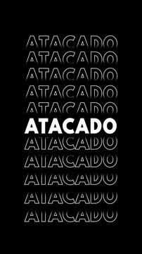 Anima&ccedil;&atilde;o vertical com a palavra 'atacado' multiplicada e contornada em branco sobre fundo preto com efeito glitch.