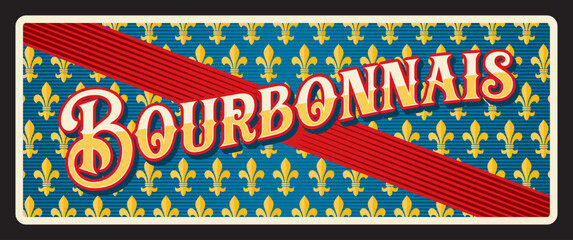 Bourbonnais province in France, French historical territory and area. Vector travel plate, vintage tin sign, retro postcard design. Tourist souvenir plaque with flag of red stripe and fleur de lis © Vector Tradition