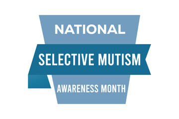 NATIONAL SELECTIVE MUTISM AWARENESS MONTH. banner background vector illustration with awareness design