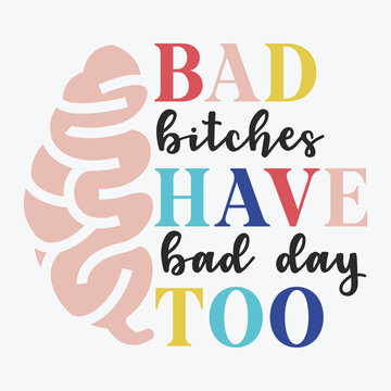 Bad bitches have bad day too Mental health