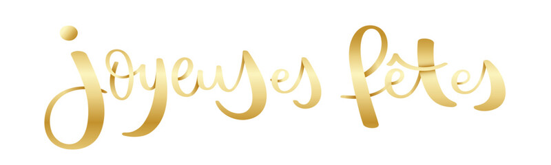 JOYEUSES FETES (HAPPY HOLIDAYS in French) metallic gold vector brush calligraphy banner