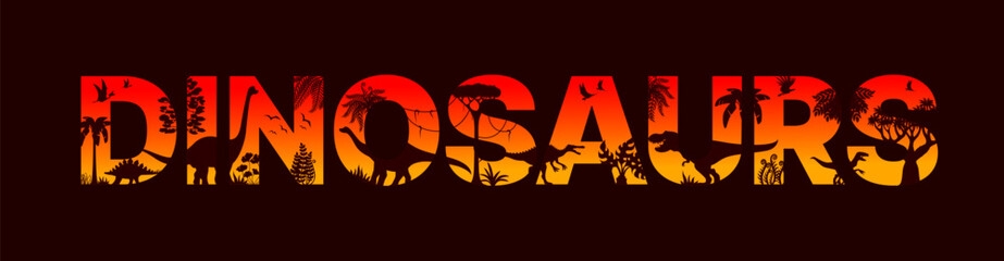 Dinosaurs in sunset silhouette or prehistoric dino lizards of Jurassic era, vector cut letters. Dinosaurs silhouettes in cutout jungle forest sunset, T-rex tyrannosaurus, brontosaurus and velociraptor © Vector Tradition
