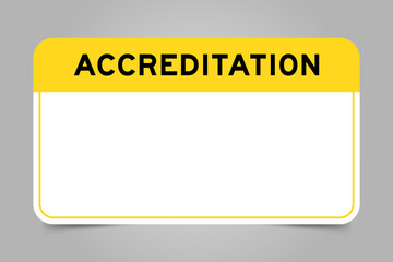 Label banner that have yellow headline with word accreditation and white copy space, on gray background