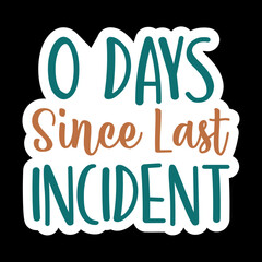 O Days Since Last Incident